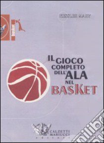 Il gioco completo dell'ala nel basket. DVD. Con libro libro di Kessler Marv