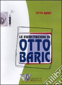 Le esercitazioni di Otto Baric. DVD. Con libro libro di Baric Otto