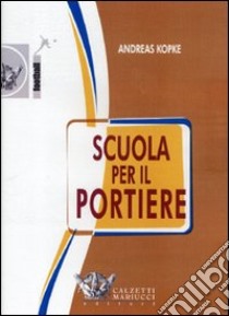 Scuola per il portiere. DVD libro di Kopke Andreas