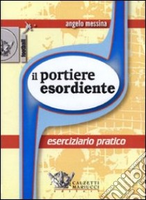 Il portiere esordiente. Eserciziario pratico. DVD. Con libro libro di Messina Angelo