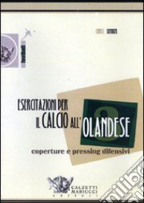 Esercitazioni per il calcio all'olandese. Coperture e pressing difensivi. DVD. Con libro. Vol. 3 libro di Dekker Chris