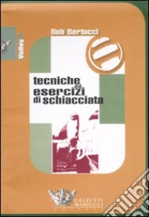 Tecniche ed esercizi di schiacciata. DVD. Con libro libro di Bertucci Bob