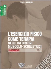 L'esercizio fisico come terapia negli infortuni muscolo-scheletrici. Vol. 1: Fondamenti libro di Houglum Peggy A.