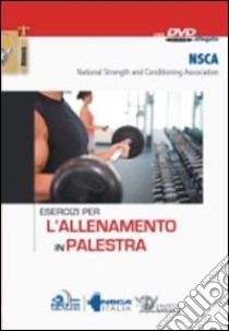 Esercizi per l'allenamento in palestra. Con DVD libro