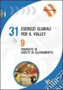 Trentuno esercizi per il volley e nove proposte di sedute di allenamento. Ediz. illustrata libro di Paolini Marco