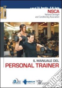 Il manuale del personal trainer libro di Earle R. W. (cur.); Baechle T. R. (cur.)