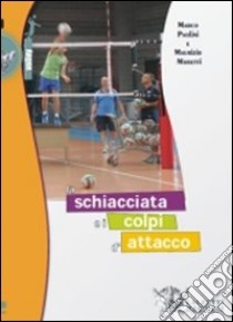 La schiacciata e i colpi d'attacco. Con DVD libro di Moretti Maurizio; Paolini Marco