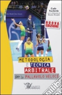 Metodologia e tecnica arbitrale per la pallavolo veloce libro di Facchettin Carlo