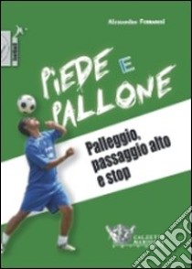 Piede e pallone. Palleggio, palla alta e stop. Con DVD libro di Ferraresi Alessandro