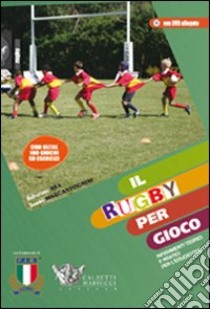 Il rugby per gioco. Con DVD libro di Rea Salvatore; Marcantognini Sammy