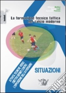 La formazione tecnico tattica nel calcio moderno. Con DVD. Vol. 2: Attività tecniche verso obiettivi definiti contro l'opposizione dell'avversario libro di Bollini Alberto; Lodi Simone; Ventura Leonardo