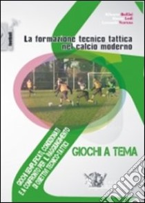 La formazione tecnico tattica nel calcio moderno. Con DVD. Vol. 3: Giochi semplificati, condizionati e a confronto per il raggiungimento di obiettivi tecnico-tattici libro di Bollini Alberto; Lodi Simone; Ventura Leonardo