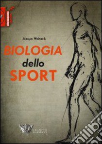 Biologia dello sport libro di Weineck Jürgen; Bellotti P. (cur.)