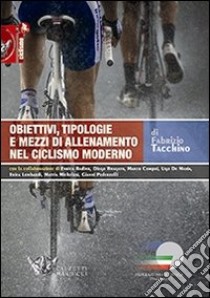 Obiettivi, tipologie e mezzi di allenamento nel ciclismo moderno libro di Tacchino Fabrizio