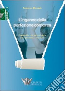 L'inganno della perfezione corporea. Compendio di psicologia per personal trainer libro di Riccardo Francesco