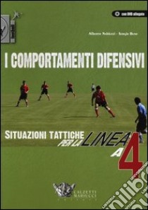 I comportamenti difensivi. Situazioni tattiche per la linea a 4. Ediz. illustrata. Con DVD libro di Nabiuzzi Alberto; Buso Sergio