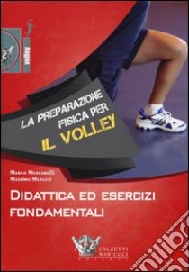 La preparazione fisica per il volley. Didattica ed esercizi fondamentali. Con DVD libro di Mencarelli Marco; Merazzi Massimo