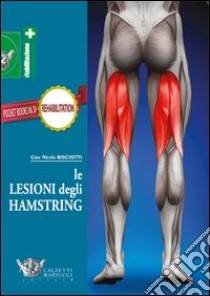 Le lesioni degli hamstring. Ediz. illustrata libro di Bisciotti Gian Nicola