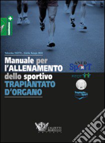 Manuale per l'allenamento dello sportivo trapiantato d'organo libro di Totti Valentina; Roi Giulio Sergio