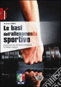 Le basi dell'allenamento sportivo. Manuale del tecnico federale di primo livello libro di Urso Antonio