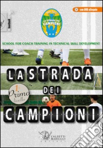 La strada dei campioni. School for coach training in technical skill development. Primo livello. Con CD-ROM libro di Zauli Ivan