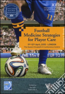 Football medicine strategies for player care. In partnership with FIFA F-Marc football for health. 24th International conference on sports rehabilitation... libro di Roi G. S. (cur.); Della Villa S. (cur.)