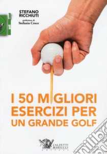 I 50 migliori esercizi per un grande golf libro di Ricchiuti Stefano