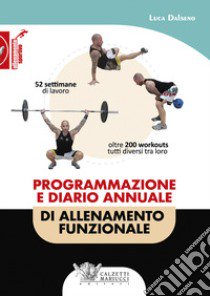 Programmazione e diario annuale di allenamento funzionale libro di Dalseno Luca