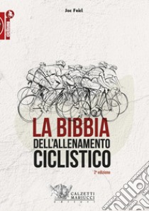 La bibbia dell'allenamento ciclistico libro di Friel Joe