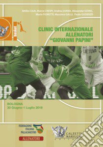 Basket: clinic allenatori Giovanni Papini. Bologna: 30 giugno/1 luglio 2018. Con 2 DVD video libro di Caja Attilio; Crespi Mauro; Dzikic Alexandar