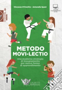 Metodo Movi-lectio. Una moderna strategia di insegnamento per nuove forme di apprendimento libro di D'Onofrio Vincenzo; Spani Antonella