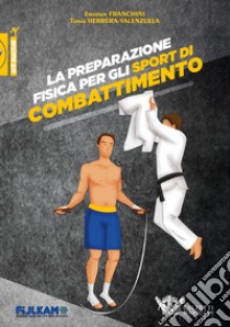 Preparazione fisica per gli sport di combattimento libro di Franchini Emerson; Herrera Valenzuela Tomas