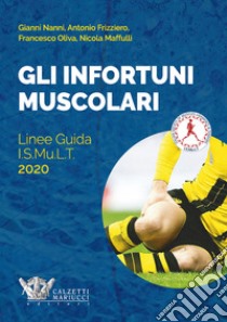 Gli infortuni muscolari. Linee guida I.S.Mu.L.T. libro di Nanni G. (cur.); Oliva F. (cur.); Frizziero A. (cur.)