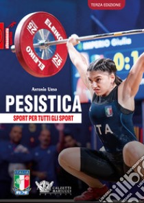 Pesistica. Sport per tutti gli sport libro di Urso Antonio