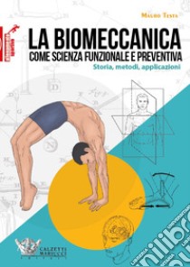 La biomeccanica come la scienza funzionale e preventiva libro di Testa