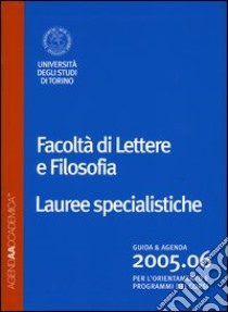 Agenda accademica 2005-2006. Facoltà di lettere e filosofia Torino. Lauree specialistiche libro di Viggiano V. (cur.)