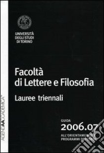 Agenda accademica 2006-2007 Facoltà di lettere e filosofia Torino. Lauree triennali libro di Viggiano V. (cur.)