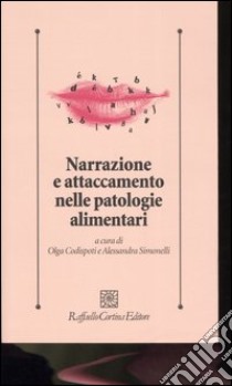 Narrazione e attaccamento nelle patologie alimentari libro di Codispoti O. (cur.); Simonelli A. (cur.)