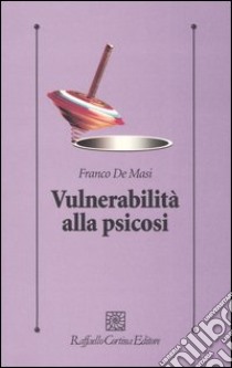 Vulnerabilità alla psicosi libro di De Masi Franco