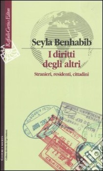 I diritti degli altri. Stranieri, residenti, cittadini libro di Benhabib Seyla