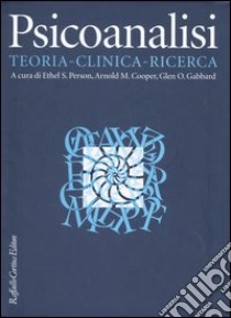 Psicoanalisi. Teoria, clinica, ricerca libro di Person E. S. (cur.); Cooper A. M. (cur.); Gabbard G. O. (cur.)