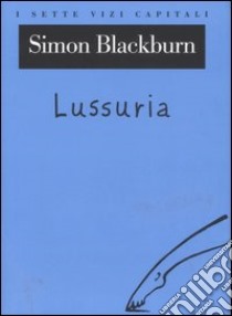 Lussuria libro di Blackburn Simon