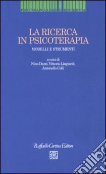 La ricerca in psicoterapia. Modelli e strumenti libro di Dazzi N. (cur.); Lingiardi V. (cur.); Colli A. (cur.)