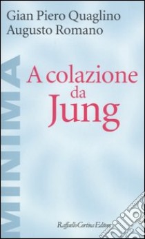 A colazione da Jung libro di Quaglino Gian Piero; Romano Augusto