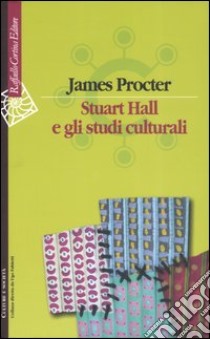 Stuart Hall e gli studi culturali libro di Procter James