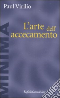 L'arte dell'accecamento libro di Virilio Paul