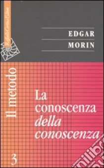 Il metodo. Vol. 3: La conoscenza della conoscenza libro di Morin Edgar