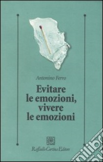 Evitare le emozioni, vivere le emozioni libro di Ferro Antonino