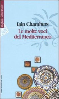 Le molte voci del Mediterraneo libro di Chambers Iain