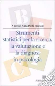 Strumenti statistici per la ricerca, la valutazione e la diagnosi in psicologia libro di Ercolani A. P. (cur.)